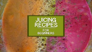 Juicing Recipes for Beginners [upl. by Meneau]