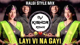 Layi Vi Na Gayi Dj Song 😭Abhishek Sathe Insta Trending💔Halgi Style Mix DJ Kishor Remix💫 [upl. by Liagaba]