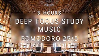 Deep Focus Study Music With Pomodoro Technique Timer 255  Stay Focused amp Work With Ambient Music [upl. by Elrod]