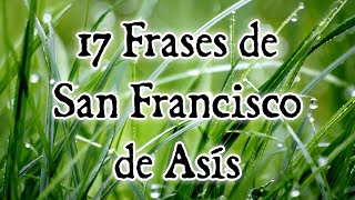 17 Frases de San Francisco de Asís [upl. by Amann743]