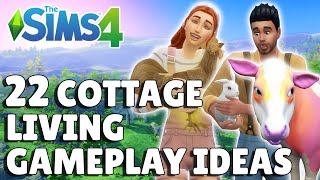 22 Cottage Living Gameplay Ideas To Try  The Sims 4 Guide [upl. by Eirot695]