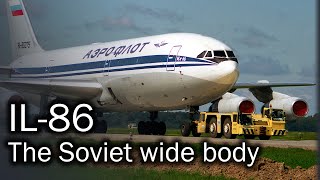 Ilyushin IL86  the first Soviet widebody airliner [upl. by Nosyla192]