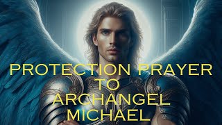 🙏🏼POWERFUL Archangel Michael PROTECTION Prayer Shield Against NEGATIVITY and Restore PEACE🙏🏼 [upl. by Hannie]