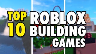 Top 10 Building Games On Roblox [upl. by Ynnelg]