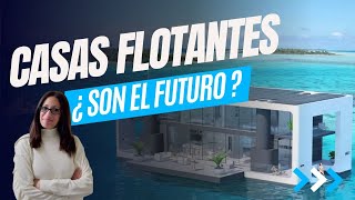 Las casas flotantes ¿ Son el futuro [upl. by Eceinhoj948]