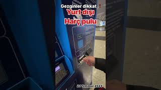 Gezginler dikkat  Yurt disi harc pulu icin güncel video ✅ yurtdışı tatil gezgin [upl. by Beryl]