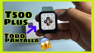 SMARTWATCH T500 PLUS SERIE 6 En ESPAÑOL todo PANTALLA [upl. by Theadora]