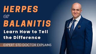 Herpes or Balanitislearn how to tell the difference Expert STD doctor Slava Fuzayloff explains [upl. by Asp139]