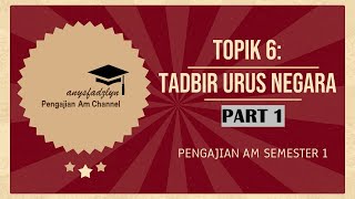 PENGAJIAN AM SEMESTER 1 TOPIK 6  TADBIR URUS NEGARA part 1 [upl. by Rramed]