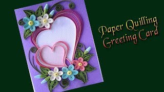 Paper  How to Make Beautiful Heart Design Paper Quilling Greeting Card  Siri ArtampCraft [upl. by Aracaj]