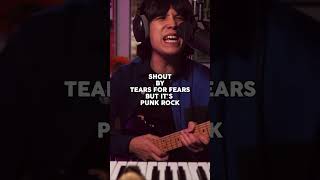 Shout By Tears For Fears But It’s Punk Rock [upl. by Allenaj]