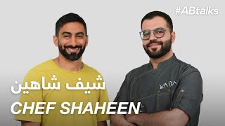 ABtalks with Chef Shaheen  مع شيف شاهين  Chapter 111 [upl. by Naylor]