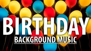 Happy Birthday Background Music  Birthday Music Instrumental [upl. by Ellennoj238]