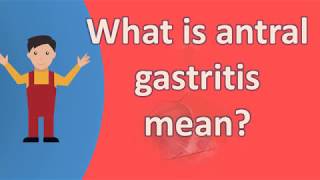 What is antral gastritis mean   Healthy LIFE [upl. by Attolrahc]