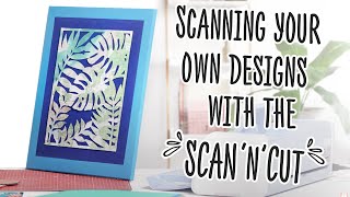 Scanning your own designs with the Scan n Cut  AD [upl. by Pleasant]