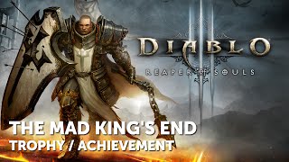 Diablo III Reaper of Souls – UEE – THE MAD KINGS END Trophy  Achievement Guide [upl. by Eceirtal]