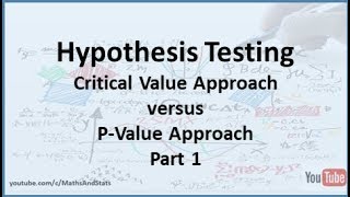 Hypothesis Testing Critical Value Approach versus PValue Approach [upl. by Orlene]