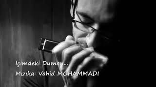 İçimdeki Duman İlyas Yalçıntaş  Mızıka  Vahid MOHAMMADI [upl. by Oneal]