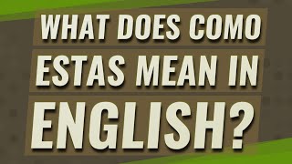 What does como estas mean in English [upl. by Bruis]