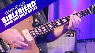 Learn My Licks Learn To Play “Girlfriend” From Matthew Sweet [upl. by Tonya]