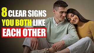 8 Clear Signs YOU BOTH Like Each Other [upl. by Eba]