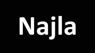 How to Pronounce Najla [upl. by Vona]