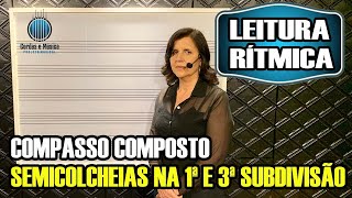 CURSO DE LEITURA RÍTMICA  Compasso Composto  Agrupamentos com Semicolcheias na 1ª e 3ª subdivisão [upl. by Jourdan]