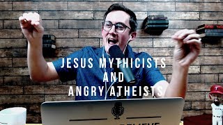 Jesus Mythicists and Angry Atheists [upl. by Fancie55]