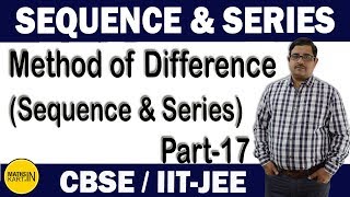 Method of Difference in summation  PART17  Sequence amp Series Class11 CBSEJEE Maths [upl. by Sinnek]