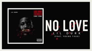 Lil Durk  No Love Ft Young Thug amp Yung Tory Official Audio [upl. by Bary893]