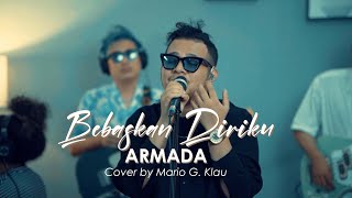 BEBASKAN DIRIKU  ARMADA  Live Cover Mario G Klau X MONE BAND LOAD LINE MUSIC [upl. by Treblih]