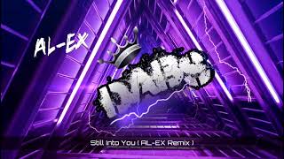 Still Into You  ALEX Remix  🔥🔥🔥🔥🔥 [upl. by Iluj174]