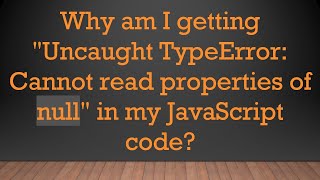 Why am I getting quotUncaught TypeError Cannot read properties of nullquot in my JavaScript code [upl. by Gorges]