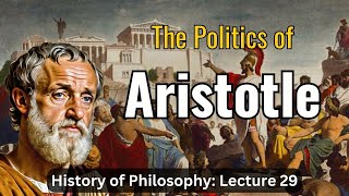 Aristotles Politics – Lecture 29 History of Philosophy [upl. by Edward140]