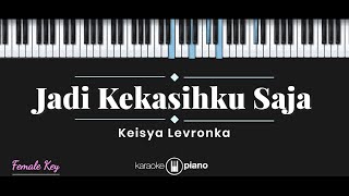 Jadi Kekasihku Saja  Keisya Levronka KARAOKE PIANO  FEMALE KEY [upl. by Eecak]