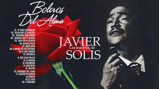 Javier Solis Boleros Del Alma 💕 Una leyenda del Bolero a las Rancheras 💕 La edad de oro de Javier S [upl. by Rehsa]