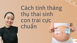 Cách tính tháng thụ thai sinh con trai cực chuẩn [upl. by Khalin]