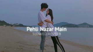 Pehli Nazar Main slowedreverb [upl. by Haraf]