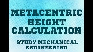 METACENTRIC HEIGHT CALCULATION by study mechanical engineering [upl. by Esinek]