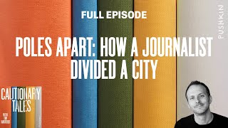 Poles Apart How A Journalist Divided A City  Cautionary Tales with Tim Harford [upl. by Razec]