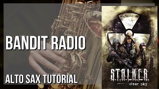 How to play Bandit Radio Stalker Clear Sky on Alto Sax Tutorial [upl. by Fretwell]