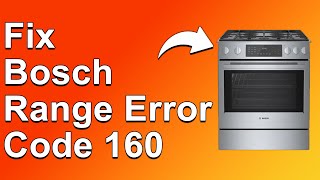 How To Fix The Bosch Range 160 Error Code  Meaning Causes amp Solutions Best Solution [upl. by Ahtar479]