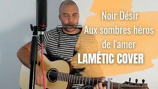 Noir Désir  Aux sombres héros de lamer cover [upl. by Yrot855]