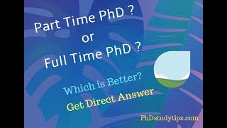 Part time PhD or Full time PhD which one is better and faster [upl. by Gweneth]