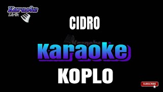 CIDRO  KARAOKE Dangdut Koplo [upl. by Sivolc70]