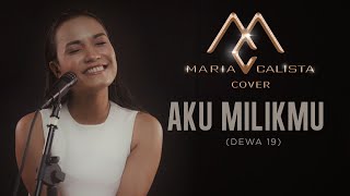 Aku Milikmu  Dewa 19 Cover by Maria Calista [upl. by Winther]