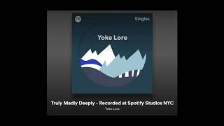 Truly Madly Deeply  Yoke Lore [upl. by Chemash]