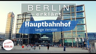 4K Der Berliner Hauptbahnhof  Berlin erklärt  lange Version [upl. by Ellekim]