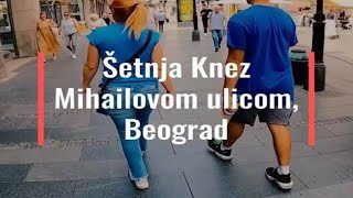 Šetnja Knez Mihailovom ulicom Beograd Srbija [upl. by Hernando920]