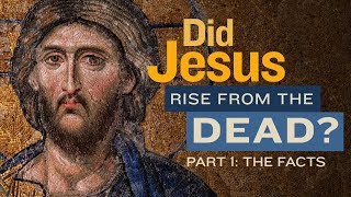 Did Jesus Rise from the Dead  Part One The Facts [upl. by Goldsworthy]